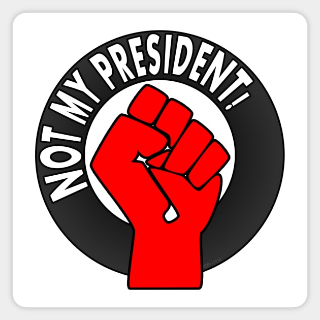 Not My President Sticker by SeattleDesignCompany